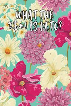 WHAT THE %$#! IS KETO?: Keto Diet Logbook