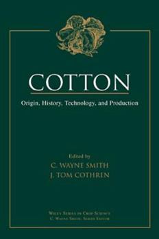 Hardcover Cotton: Origin, History, Technology, and Production (Wiley Series in Crop Science) Book