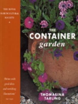 Paperback The Container Garden: The Essential Guide to Planning and Planting Your Garden (Royal Horticultural Society Collection) Book