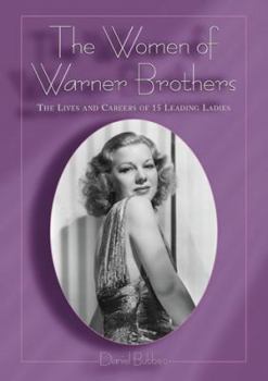 Paperback The Women of Warner Brothers: The Lives and Careers of 15 Leading Ladies with Filmographies for Each Book