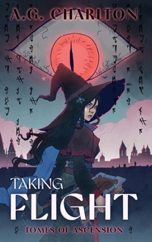Hardcover Taking Flight: Tomes of Ascension Book