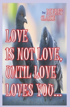 Paperback Love Is Not Love, Until Love Loves You Book