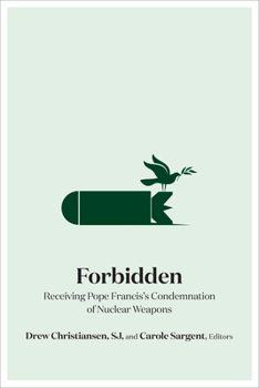 Hardcover Forbidden: Receiving Pope Francis's Condemnation of Nuclear Weapons Book