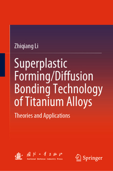 Hardcover Superplastic Forming/Diffusion Bonding Technology of Titanium Alloys: Theories and Applications Book