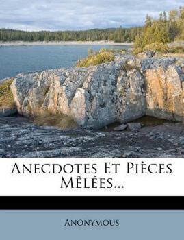 Paperback Anecdotes Et Pieces Melees... [French] Book