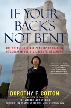 Hardcover If Your Back's Not Bent: The Role of the Citizenship Education Program in the Civil Rights Movement Book