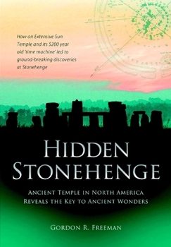 Paperback Hidden Stonehenge: Ancient Temple in North America Reveals the Key to Ancient Wonders Book