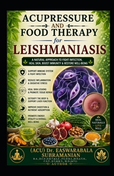 Paperback Acupressure and Food Therapy for Leishmaniasis: Leishmaniasis Book