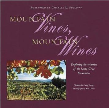 Hardcover Mountain Vines, Mountain Wines: Exploring the Wineries of the Santa Cruz Mountains Book