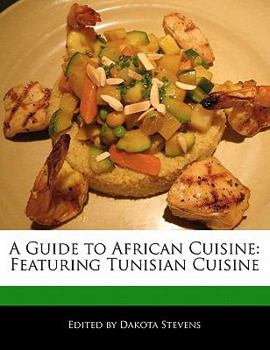 Paperback A Guide to African Cuisine: Featuring Tunisian Cuisine Book