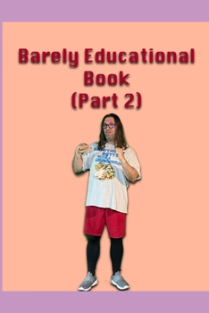 Paperback Barely Educational Book - Part 2 Book