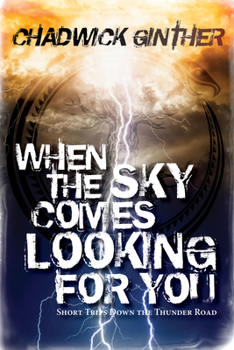 Paperback When the Sky Comes Looking for You: Short Trips Down the Thunder Road Book