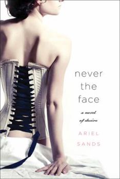 Hardcover Never the Face: A Story of Desire Book