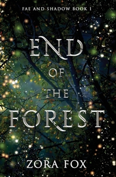 End of the Forest - Book #1 of the Fae and Shadow