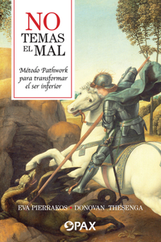 Paperback No Temas El Mal: Método Pathwork Para Transformar El Ser Inferior [Spanish] Book