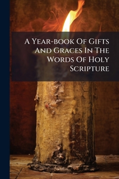 Paperback A Year-book Of Gifts And Graces In The Words Of Holy Scripture Book