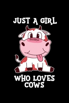 Just a Girl Who Loves Cows: Cows Notebook | Cute Gift for Girls and Women (120 Lined Pages, 6" x 9”)
