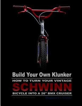 Paperback Build Your Own Klunker Turn Your Vintage Schwinn Bicycle into a 26" BMX Cruiser Book