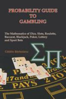 Paperback Probability Guide to Gambling: The Mathematics of Dice, Slots, Roulette, Baccarat, Blackjack, Poker, Lottery and Sport Bets Book