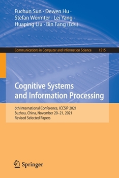 Paperback Cognitive Systems and Information Processing: 6th International Conference, Iccsip 2021, Suzhou, China, November 20-21, 2021, Revised Selected Papers Book