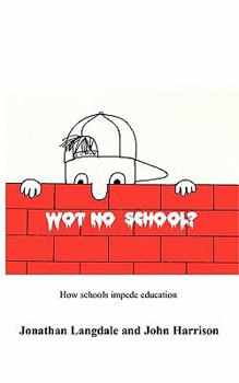 Paperback Wot, No School?: How schools impede education Book