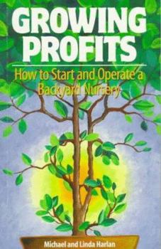 Paperback Growing Profits: How to Start and Operate a Backyard Nursery Book
