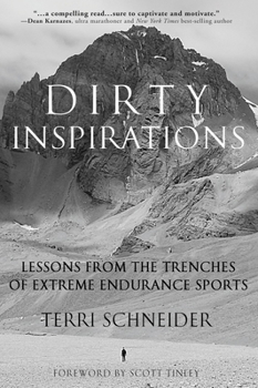 Paperback Dirty Inspirations: Lessons from the Trenches of Extreme Endurance Sports Book