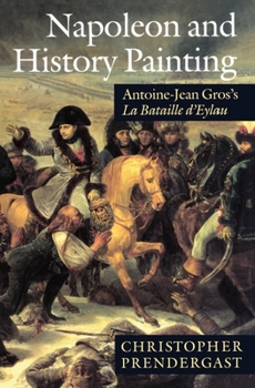 Paperback Napoleon and History Painting: Antoine-Jean Gros's La Bataille d'Eylau Book