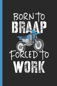 Paperback Born To Braap Forced To Work: Motocross Enthusiast Gift Notebook & Undated Weekly Planner Office Journal for MX Sports Lovers Book