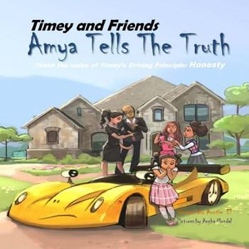 Paperback Timey and Friends Amya Tells the Truth: Teach the value of Timey's Driving Principle: Honesty Book