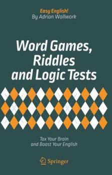 Paperback Word Games, Riddles and Logic Tests: Tax Your Brain and Boost Your English Book