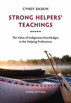Paperback Strong Helpers' Teachings: The Value of Indigenous Knowledges in the Helping Professions Book