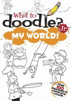 Hardcover What to Doodle? Jr.--My World! Book