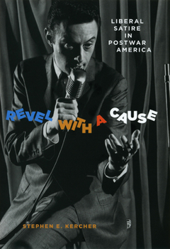 Hardcover Revel with a Cause: Liberal Satire in Postwar America Book