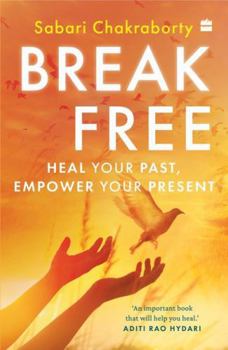 Paperback Break Free : Heal Your Past, Empower Your Present Book
