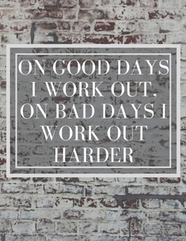 Paperback On Good Days I work Out, On Bad Days I work Out Harder: Inspirational Quote Sketchbook Book