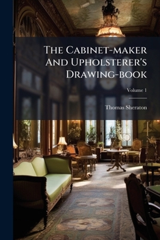 Paperback The Cabinet-maker And Upholsterer's Drawing-book Book