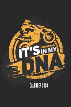 It's In My DNA Calender 2020: Funny Cool Motocross Calender 2020 | Monthly & Weekly Planner - 6x9 - 128 Pages - Cute Gift For Motocross Drivers, ... Enthusiasts, Coaches, Teams, Motorsport Fans