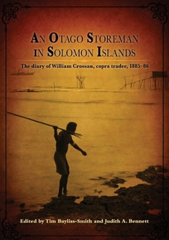 Paperback An Otago Storeman in Solomon Islands: The diary of William Crossan, copra trader, 1885-86 Book