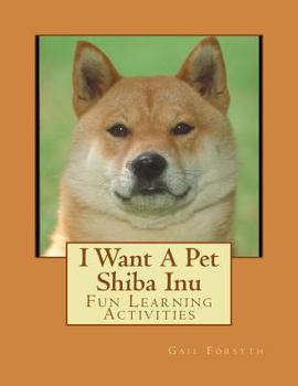 Paperback I Want A Pet Shiba Inu: Fun Learning Activities Book