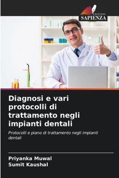 Diagnosi e vari protocolli di trattamento negli impianti dentali: Protocolli e piano di trattamento negli impianti dentali (Italian Edition)