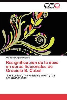 Paperback Resignificación de la doxa en obras ficcionales de Graciela B. Cabal [Spanish] Book