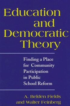 Paperback Education and Democratic Theory: Finding a Place for Community Participation in Public School Reform Book