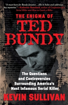 Paperback The Enigma Of Ted Bundy: The Questions and Controversies Surrounding America's Most Infamous Serial Killer Book