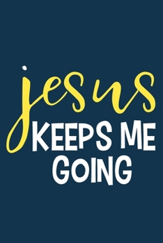 Paperback Jesus Keeps Me Going: Blank Lined Notebook: Bible Scripture Christian Journals Gift 6x9 - 110 Blank Pages - Plain White Paper - Soft Cover B Book