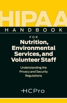 Hardcover Hippa Handbook for Nurtition, Evironmental Services, and Volunteer Staff: 25 Pack: Understanding the Privacy and Security Regulations Book