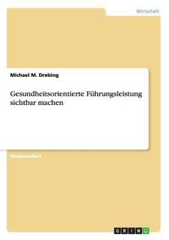 Paperback Gesundheitsorientierte Führungsleistung sichtbar machen [German] Book