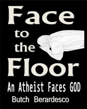 Paperback Face to the Floor An Atheist Faces God: An Atheist Faces God Book