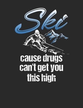Ski und Snowboard Reisetagebuch: Notizbuch für alle Wintersportler ? Mit über 100 vorgefertigten Seiten genug Platz für alle Winterurlaube  ? Notiere ... ? Motiv: Ski not drugs (German Edition)