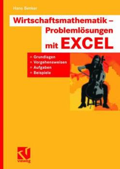 Paperback Wirtschaftsmathematik - Problemlösungen Mit Excel: Grundlagen, Vorgehensweisen, Aufgaben, Beispiele [German] Book